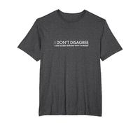 I Don't Disagree I just Loudly Explain why I'm Right T-Shirt, Men's Big and Tall, Dark Heather Grey, 6X Tall