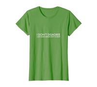 I Don't Disagree I just Loudly Explain why I'm Right T-Shirt, Women, Grass Green, 3X-Large