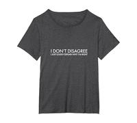 I Don't Disagree I just Loudly Explain why I'm Right T-Shirt, Women's Plus, Dark Heather Grey, 2X