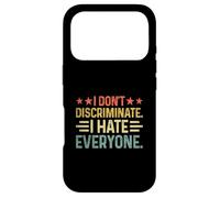 I DON'T DISCRIMINATE I HATE EVERYONE Sayings For Introverts Case for iPhone 17 Pro