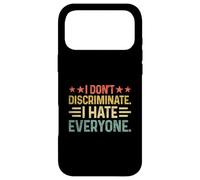 I DON'T DISCRIMINATE I HATE EVERYONE Sayings For Introverts Case for iPhone 17 Pro Max