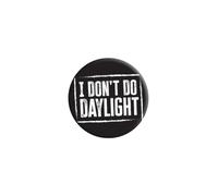 I Don't Do Daylight Badge
