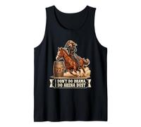 I Dont Do Drama I Do Arena Dust Funny Barrel Racing Cowgirl Tank Top