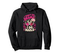 I Don't Do Drama I Do Nails Nail Tech Manicurist Pullover Hoodie