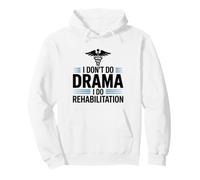 I Don't Do Drama I Do Rehabilitation Physical Therapist Pullover Hoodie
