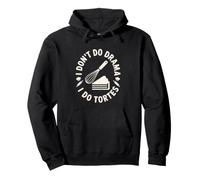 I Don't Do Drama I Do Tortes Funny Baker Baking Pastry Chef Pullover Hoodie