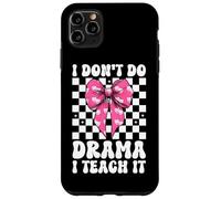 I Don't Do Drama I Teach It Drama Teacher Teaching Theater Case for iPhone 11 Pro Max