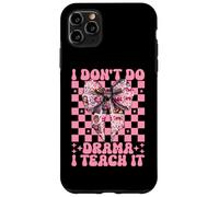 I Don't Do Drama I Teach It Drama Teacher Teaching Theater Case for iPhone 11 Pro Max