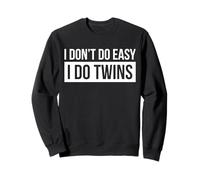 I Don't Do Easy I Do Twins Twin Dad Father Sweatshirt