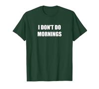 I Don't do it in the Morning T-Shirt, Men, Dark Green, X-Large