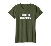 I Don't do it in the Morning T-Shirt, Women, Olive Green, 3X-Large