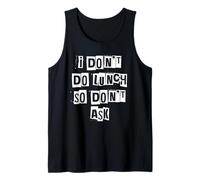 I Don't Do Lunch So Don't Ask Tank Top