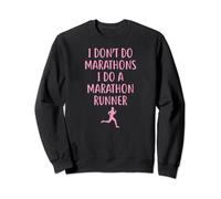 I Don't Do Marathon I Do A Marathon Runner Sweatshirt