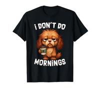 I Don't Do Mornings Quote Coffee Sleepy Cute Dog Puppy Lover Value Graphic T-Shirt