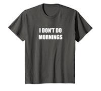 I Don't Do Mornings T-Shirt, Kids, Asphalt, 4 Years
