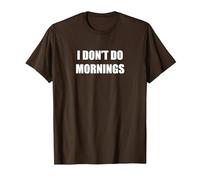 I Don't Do Mornings T-Shirt, Men, Brown, L