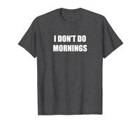 I Don't Do Mornings T-Shirt, Men, Dark Heather Grey, 4XL
