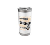 I Don't Do Mornings Without My Siberian Husky and My Coffee Stainless Steel Insulated Tumbler