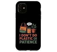 I Don't Do Plastic Or Patience Funny Zero Waste Mom Case for iPhone 11