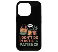 I Don't Do Plastic Or Patience Funny Zero Waste Mom Case for iPhone 13 Pro