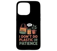 I Don't Do Plastic Or Patience Funny Zero Waste Mom Case for iPhone 15 Pro Max