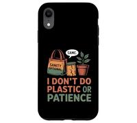 I Don't Do Plastic Or Patience Funny Zero Waste Mom Case for iPhone XR