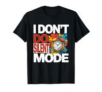 I Don't DO Silent Mode T-Shirt