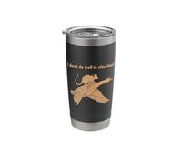 I Don't Do Well in Situations Funny Quote Stainless Steel Insulated Tumbler