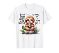 I Dont Drink Coffee to Wake Up I Wake Up to Drink Coffee T-Shirt