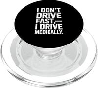 I Don't Drive Fast I Drive Medically Funny PopSockets PopGrip for MagSafe