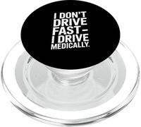 I Don't Drive Fast I Drive Medically Funny PopSockets PopGrip for MagSafe