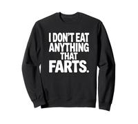 I Don't Eat Anything That Farts - Funny Vegan Sweatshirt