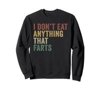I Don't Eat Anything That Farts Funny Vegetarian Sweatshirt
