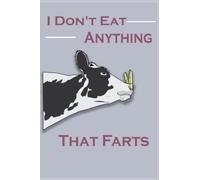 I Don't Eat Anything That Farts: Vegans Notebook (120 Pages, Lined, 6 x 9) Perfect Gift Idea!!