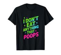 I Don't EAT Anything That Poops - Funny Vegan Joke T-Shirt