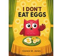 I Don't Eat Eggs: So How Do You Want Your Eggs?