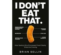 I Don't Eat That: How Seeing Ultra-Processed Food Clearly Ends the Craving