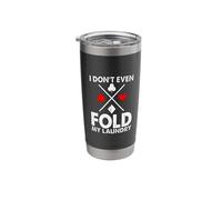 I Don't Even Fold My Laundry Stainless Steel Insulated Tumbler