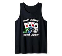 I Don't Even Fold My Own Laundry Funny Casino Poker Meme Bet Tank Top