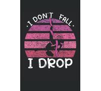 I dont fall I drop - Zircus Aerial Yoga Acrobatic Gymnastic Aerialist Notebook: The notebook is suitable for all who want to do aerial silk gymnastics ... (lined, DIN A5 / 22 x 15 cm, cover matte).