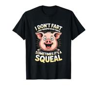 I Dont Fart I Just Whisper in My Pants Its A Squeal T-Shirt