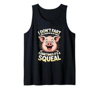 I Dont Fart I Just Whisper in My Pants Its A Squeal Tank Top