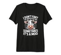 I Dont Fart I JUST Whisper in My Pants Sometimes ITS A MOO Premium T-Shirt