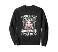 I DONT FART I JUST WHISPER IN MY PANTS SOMETIMES ITS A MOO Sweatshirt