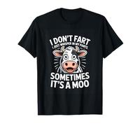I Dont Fart I JUST Whisper in My Pants Sometimes ITS A MOO T-Shirt