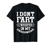 I Don't Fart I Whisper in My Underwear Design T-Shirt