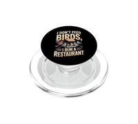 I Don't Feed Birds I Run a Restaurant Bird Humor PopSockets PopGrip for MagSafe