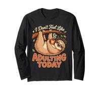 I Don't Feel Like Adulting Today Tired Mood Exhausted Long Sleeve T-Shirt