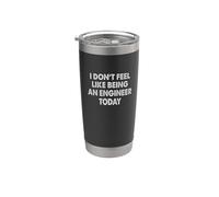 I Don't Feel Like Being an Engineer Today Stainless Steel Insulated Tumbler
