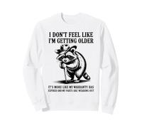 I Don't Feel Like I'm Getting Older It's More Like Warranty Sweatshirt